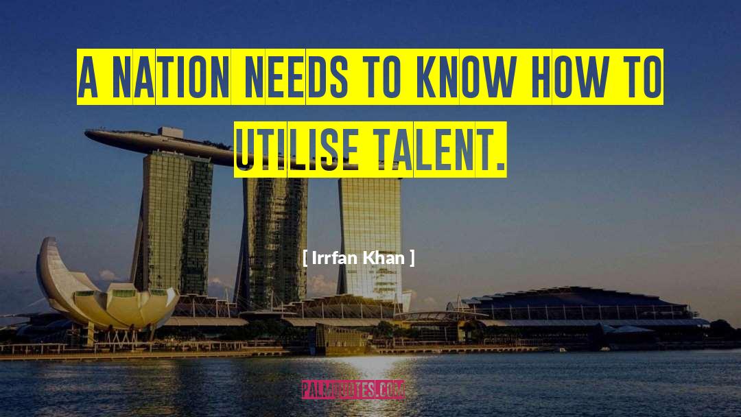 Irrfan Khan Quotes: A nation needs to know