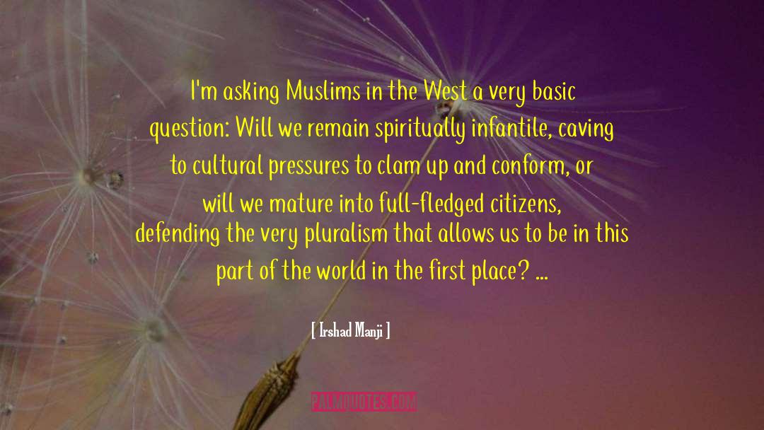 Irshad Manji Quotes: I'm asking Muslims in the