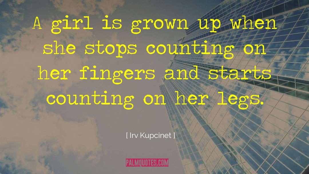 Irv Kupcinet Quotes: A girl is grown up