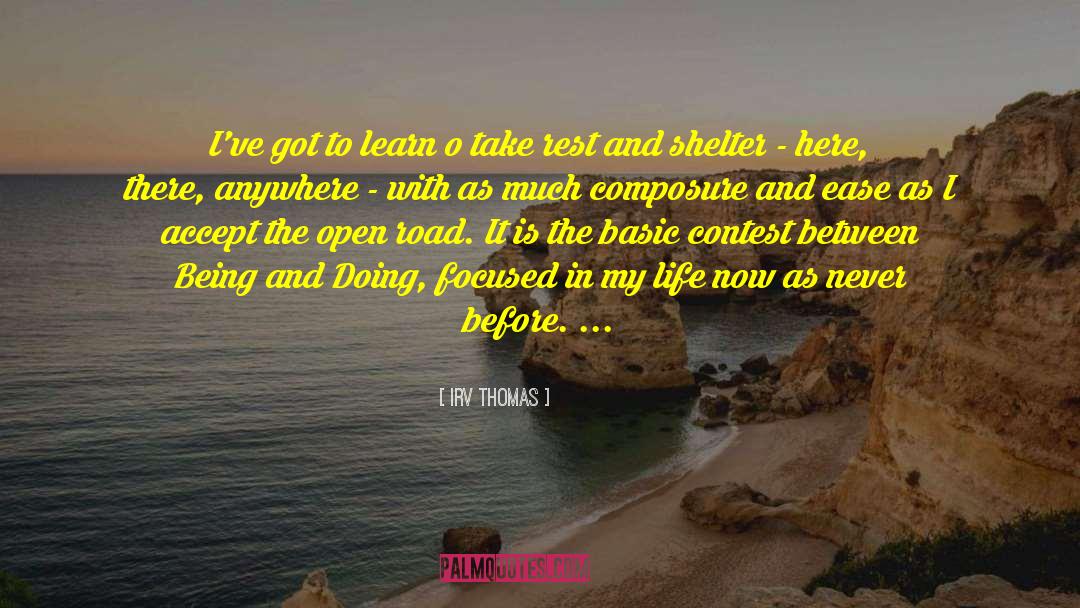 Irv Thomas Quotes: I've got to learn o