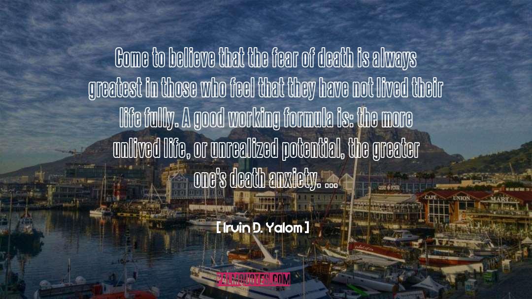 Irvin D. Yalom Quotes: Come to believe that the