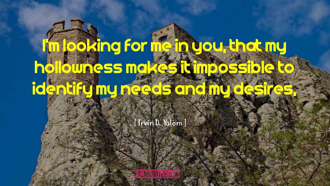 Irvin D. Yalom Quotes: I'm looking for me in