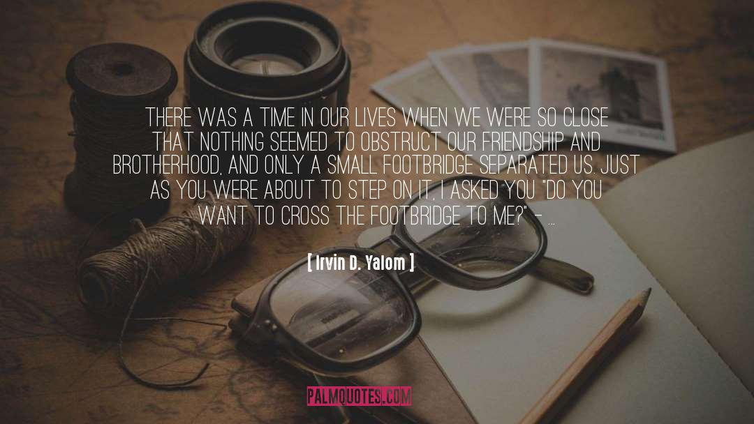 Irvin D. Yalom Quotes: There was a time in