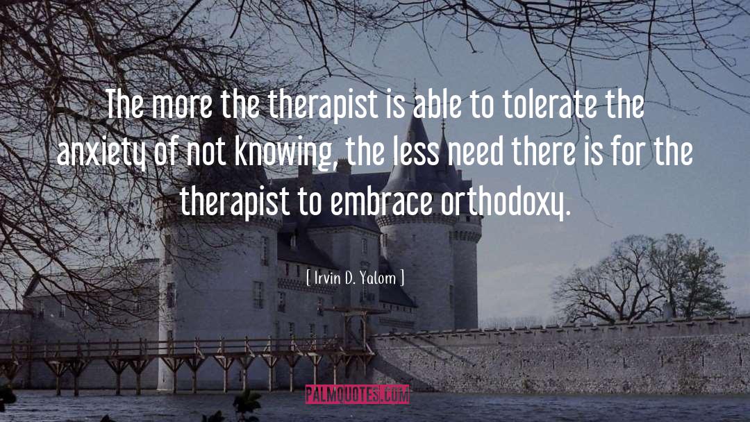 Irvin D. Yalom Quotes: The more the therapist is