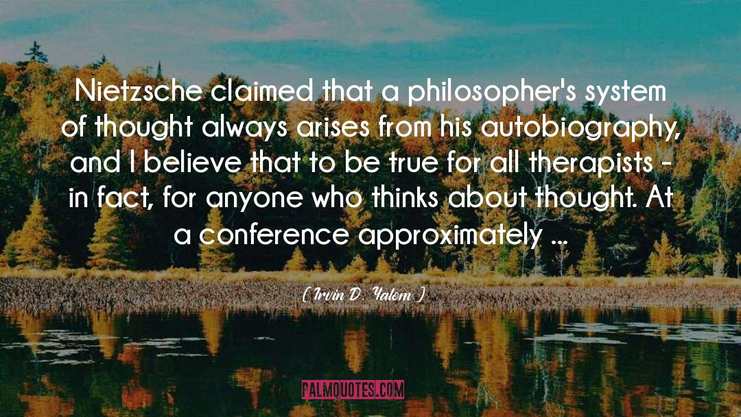 Irvin D. Yalom Quotes: Nietzsche claimed that a philosopher's