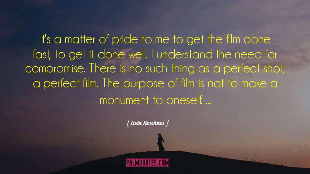 Irvin Kershner Quotes: It's a matter of pride