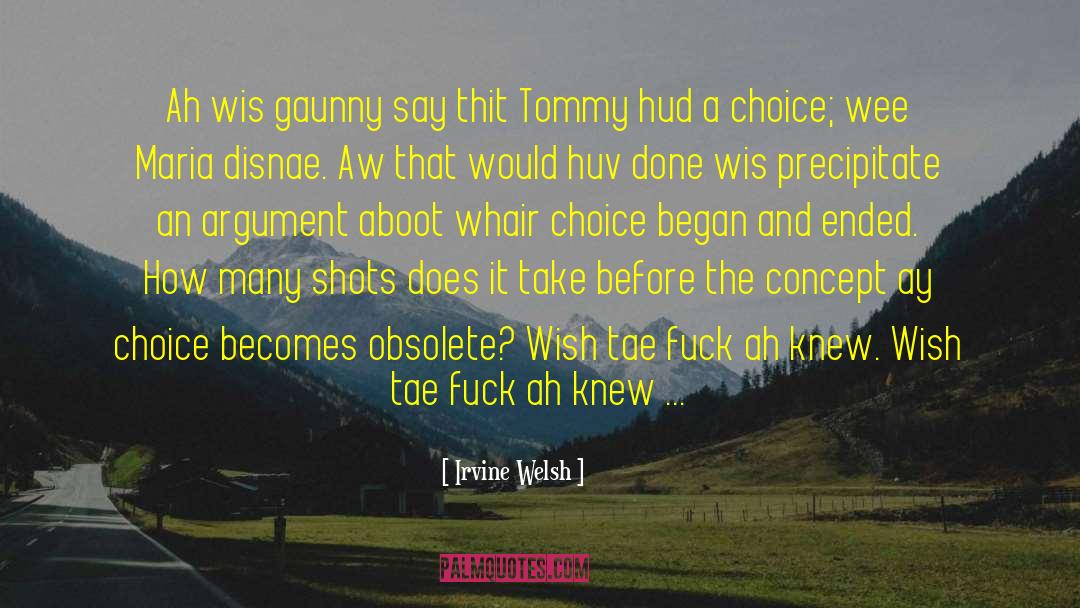 Irvine Welsh Quotes: Ah wis gaunny say thit