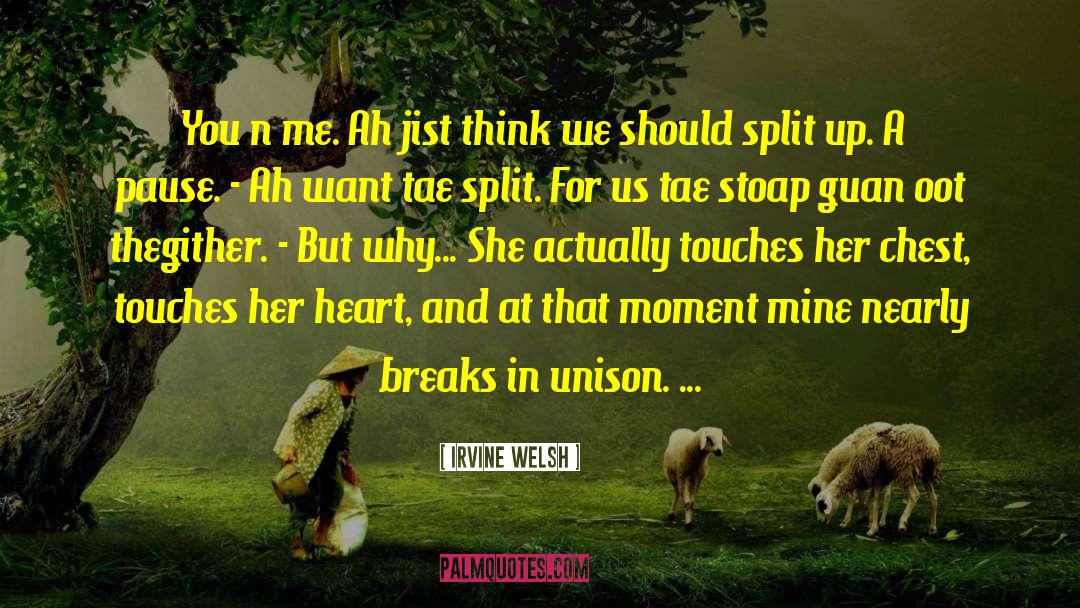 Irvine Welsh Quotes: You n me. Ah jist