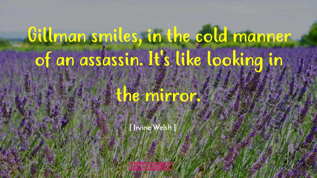 Irvine Welsh Quotes: Gillman smiles, in the cold