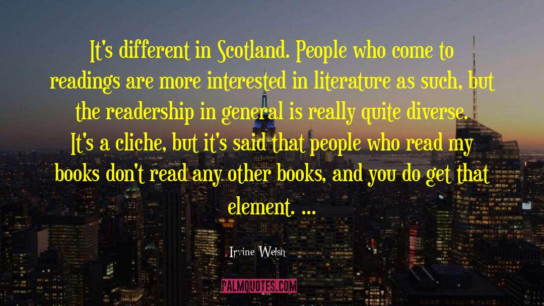 Irvine Welsh Quotes: It's different in Scotland. People