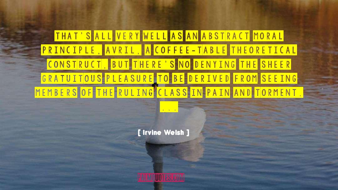 Irvine Welsh Quotes: That's all very well as