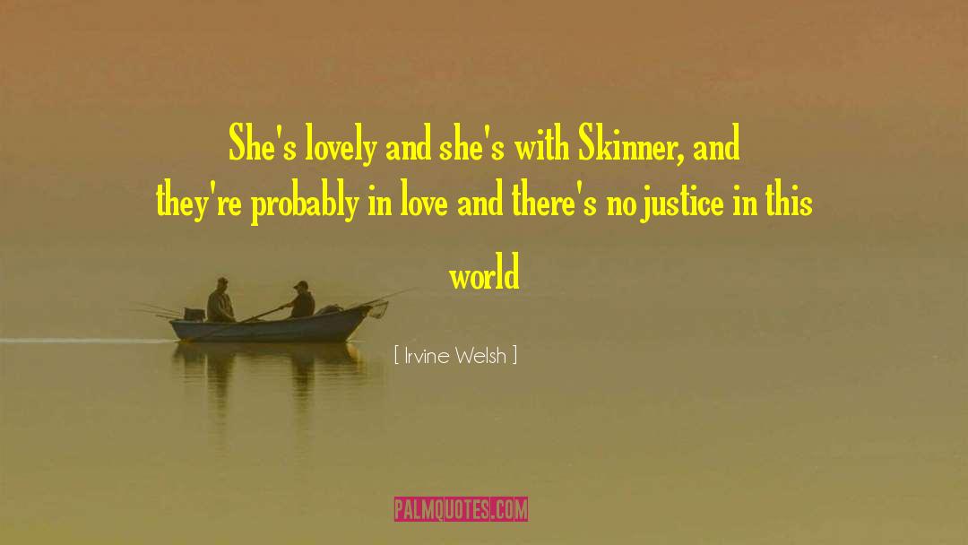 Irvine Welsh Quotes: She's lovely and she's with