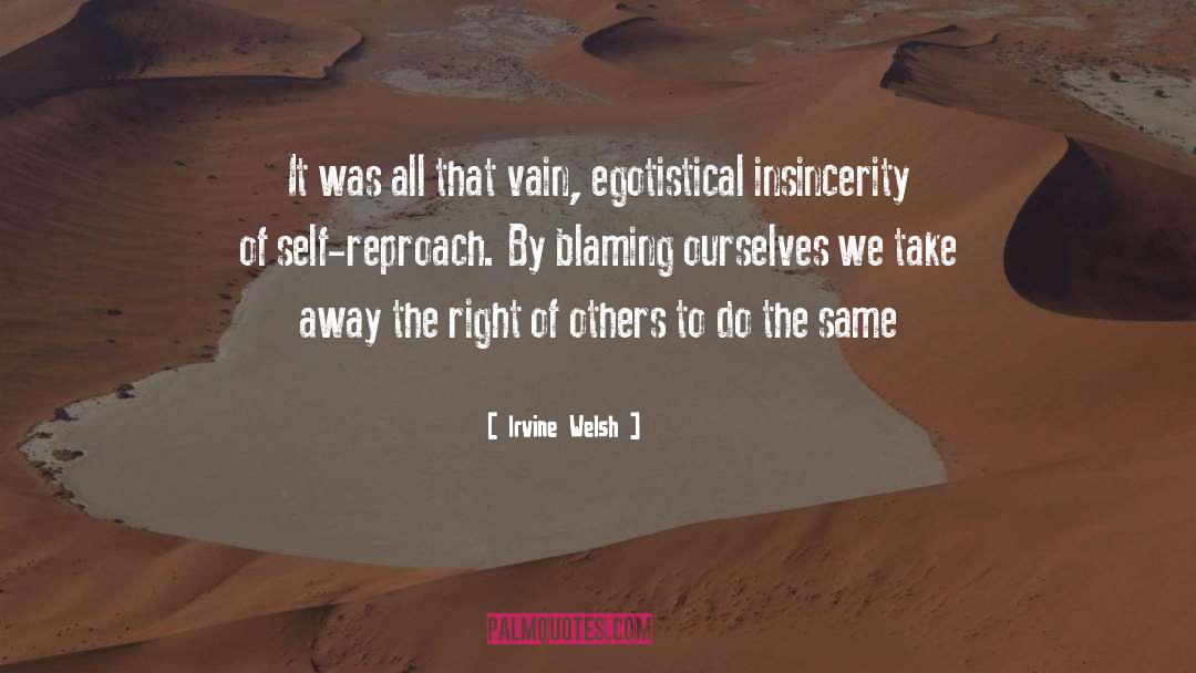 Irvine Welsh Quotes: It was all that vain,
