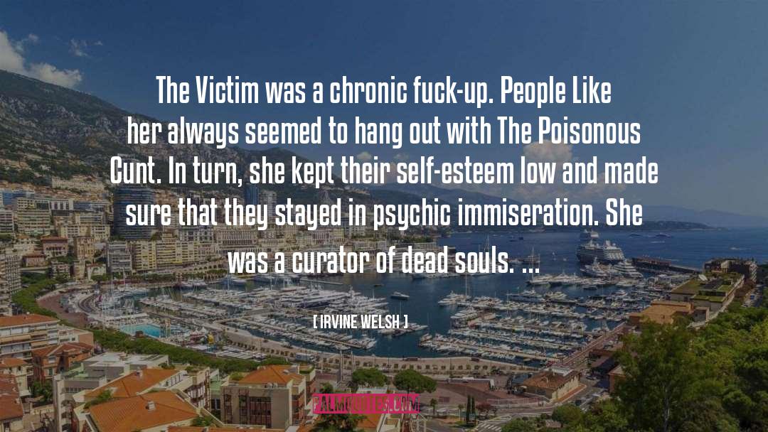 Irvine Welsh Quotes: The Victim was a chronic