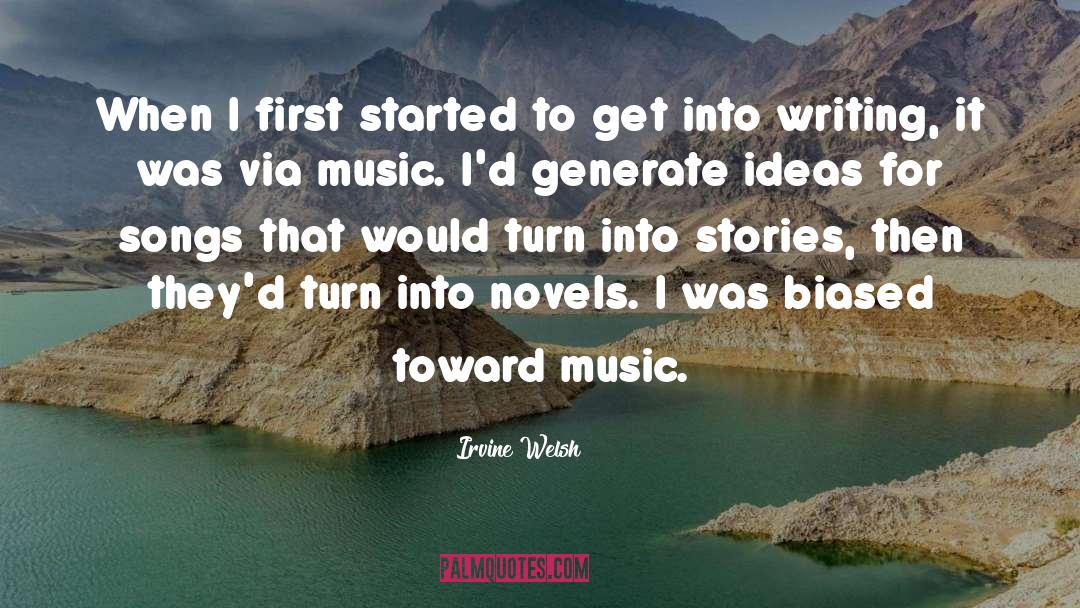 Irvine Welsh Quotes: When I first started to