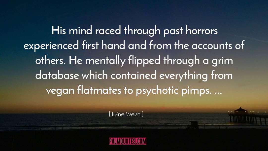 Irvine Welsh Quotes: His mind raced through past