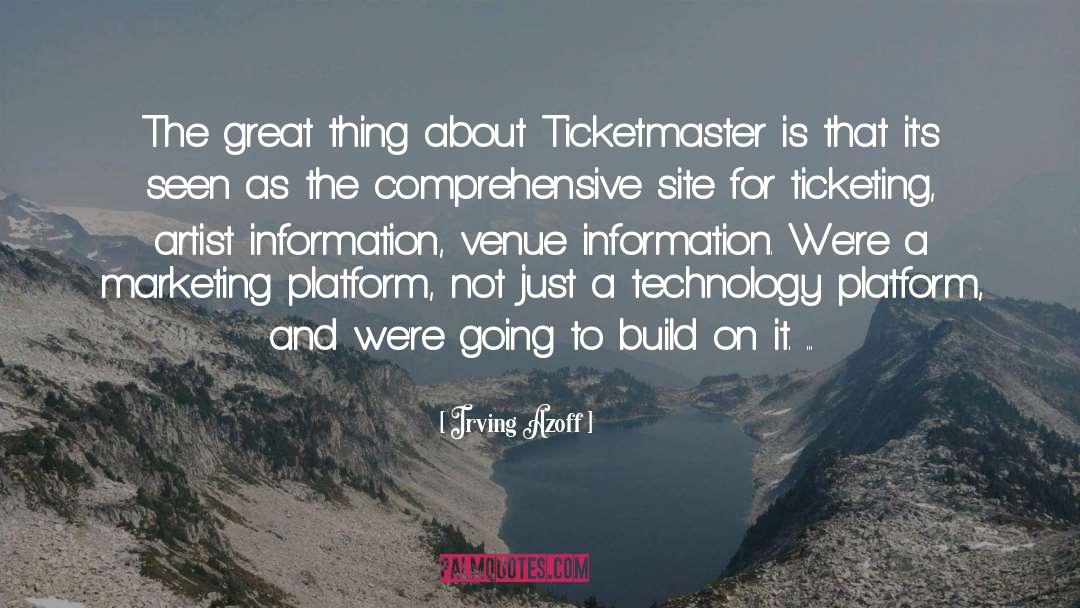 Irving Azoff Quotes: The great thing about Ticketmaster