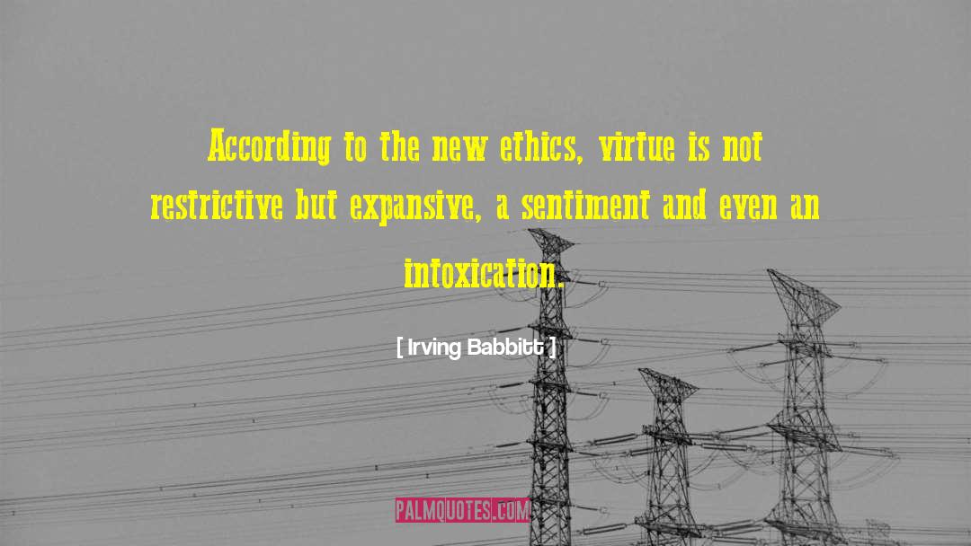 Irving Babbitt Quotes: According to the new ethics,