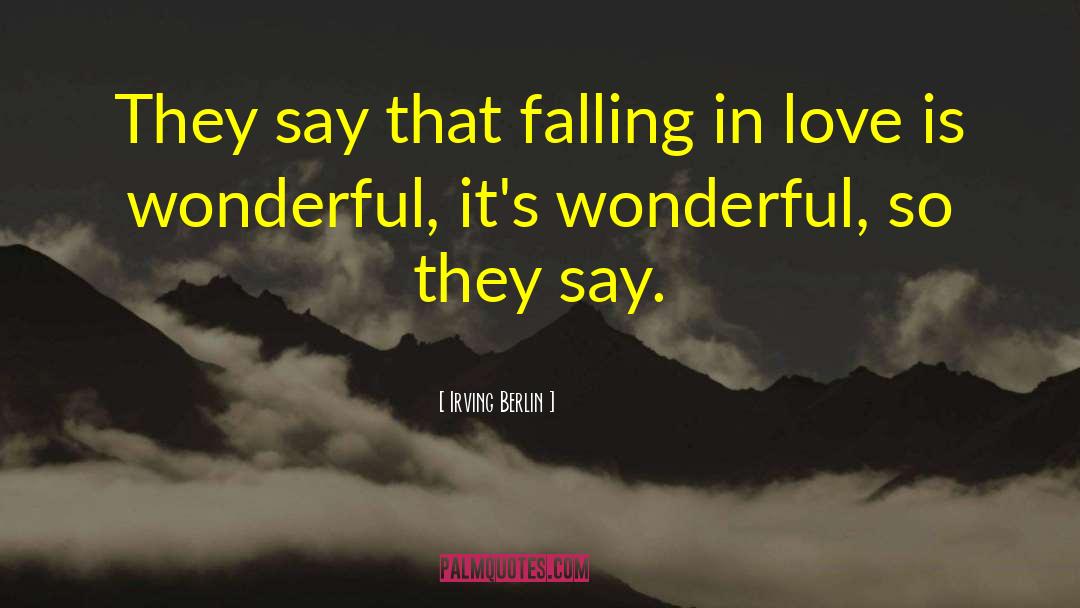 Irving Berlin Quotes: They say that falling in