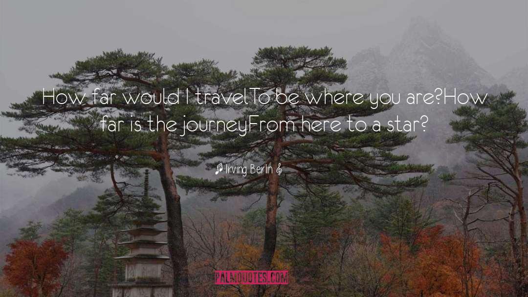 Irving Berlin Quotes: How far would I travel<br