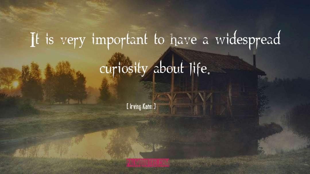 Irving Kahn Quotes: It is very important to