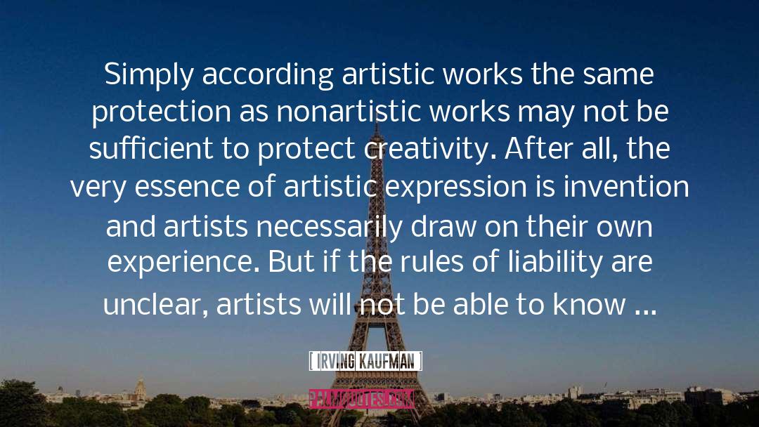 Irving Kaufman Quotes: Simply according artistic works the