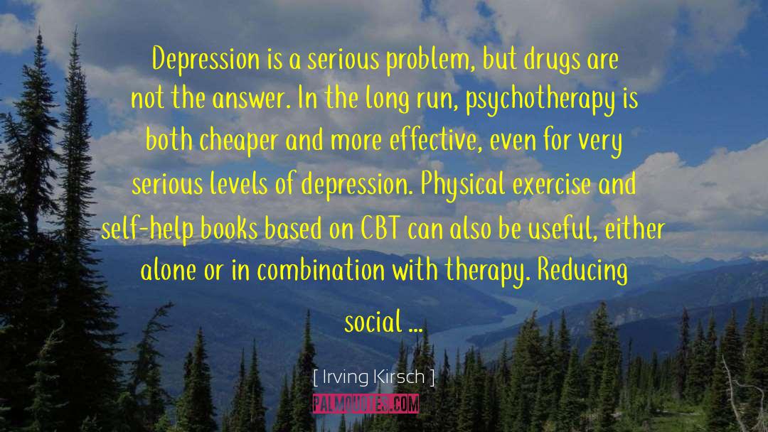 Irving Kirsch Quotes: Depression is a serious problem,