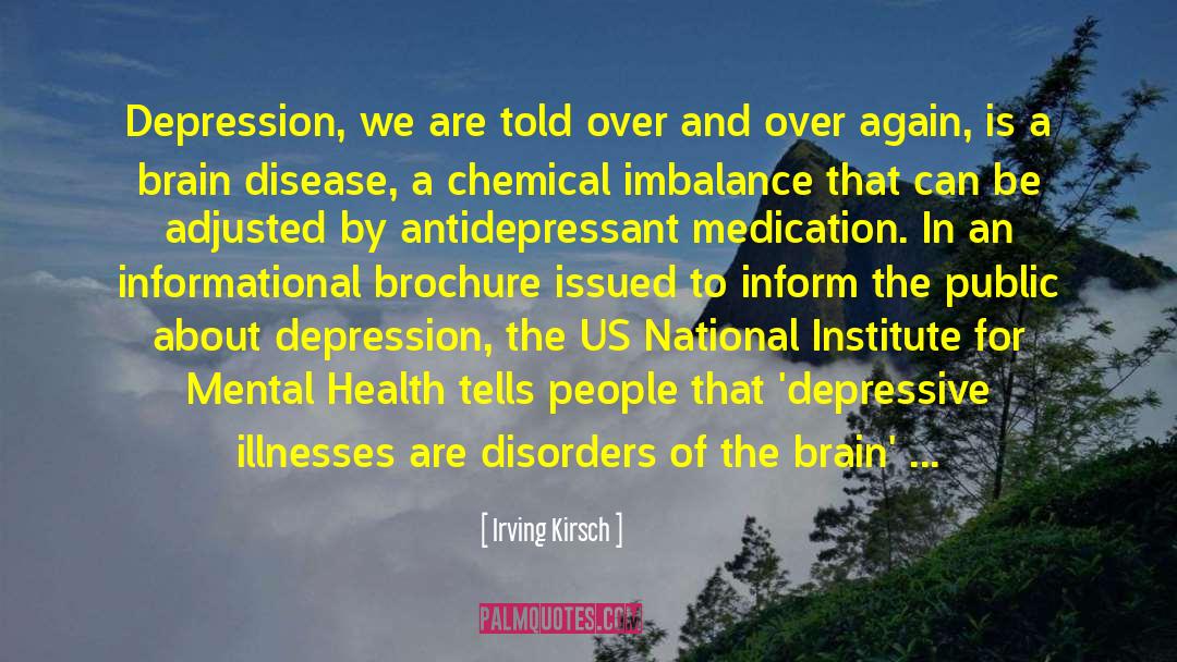 Irving Kirsch Quotes: Depression, we are told over