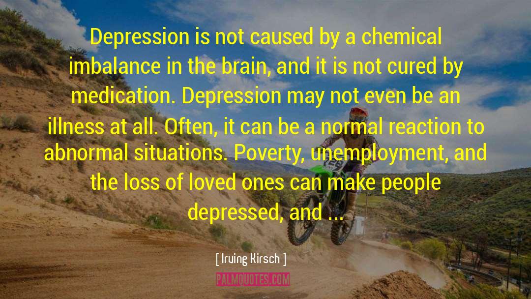 Irving Kirsch Quotes: Depression is not caused by