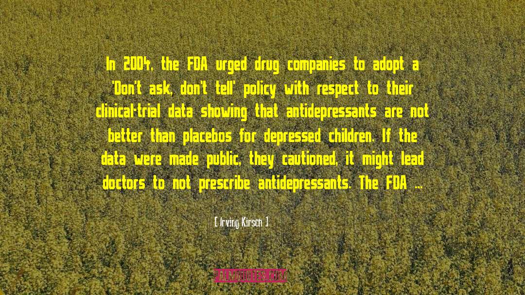 Irving Kirsch Quotes: In 2004, the FDA urged