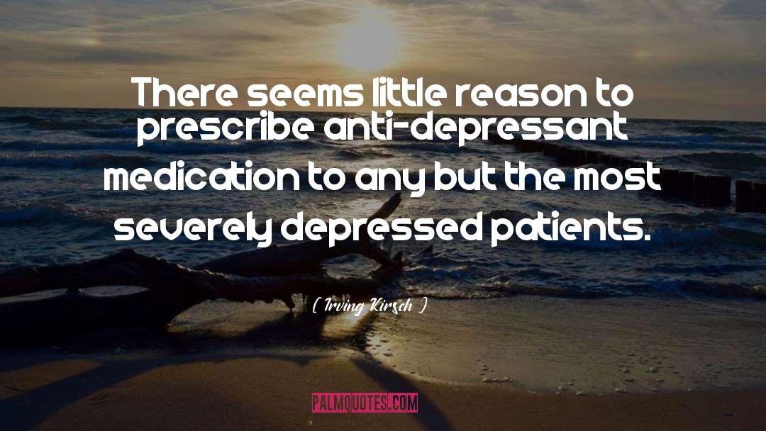 Irving Kirsch Quotes: There seems little reason to