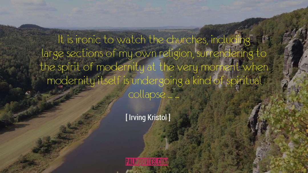 Irving Kristol Quotes: It is ironic to watch