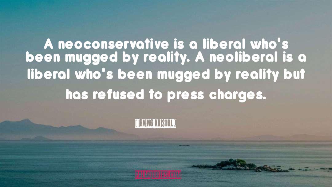 Irving Kristol Quotes: A neoconservative is a liberal