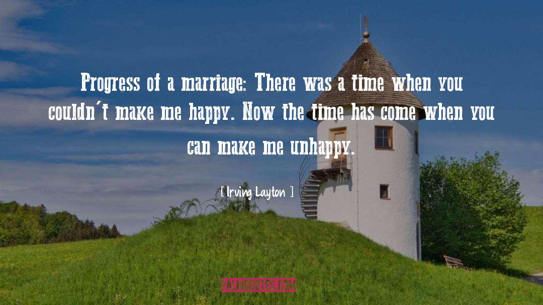 Irving Layton Quotes: Progress of a marriage: There