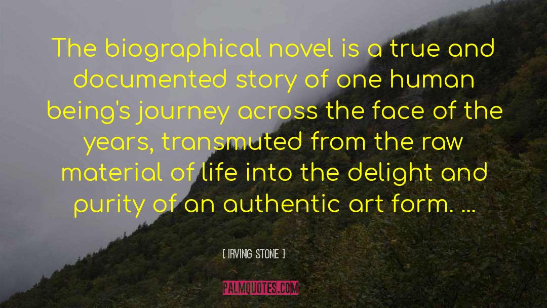 Irving Stone Quotes: The biographical novel is a