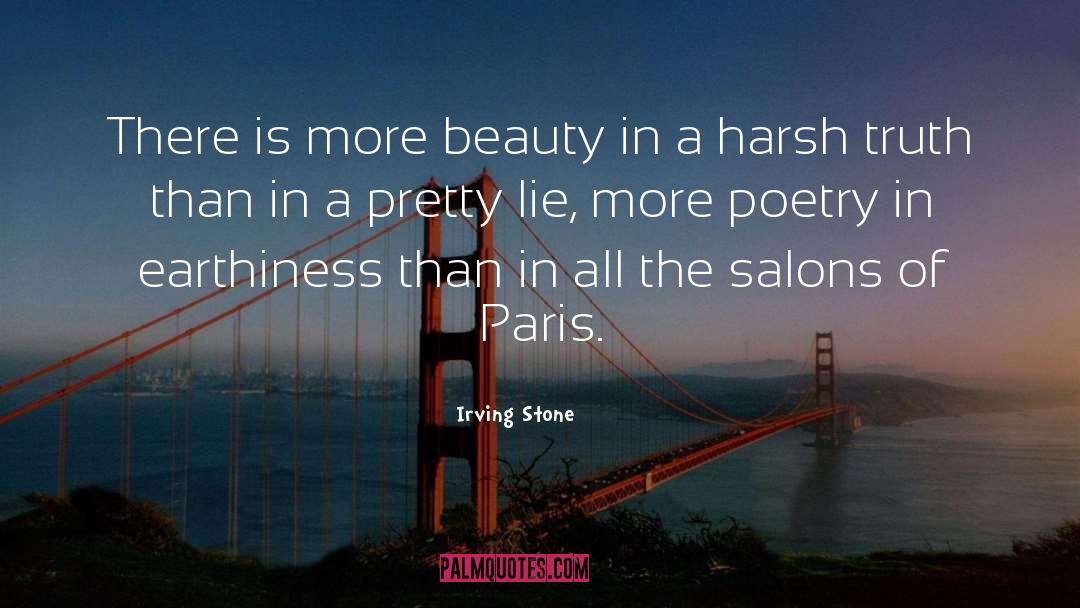 Irving Stone Quotes: There is more beauty in