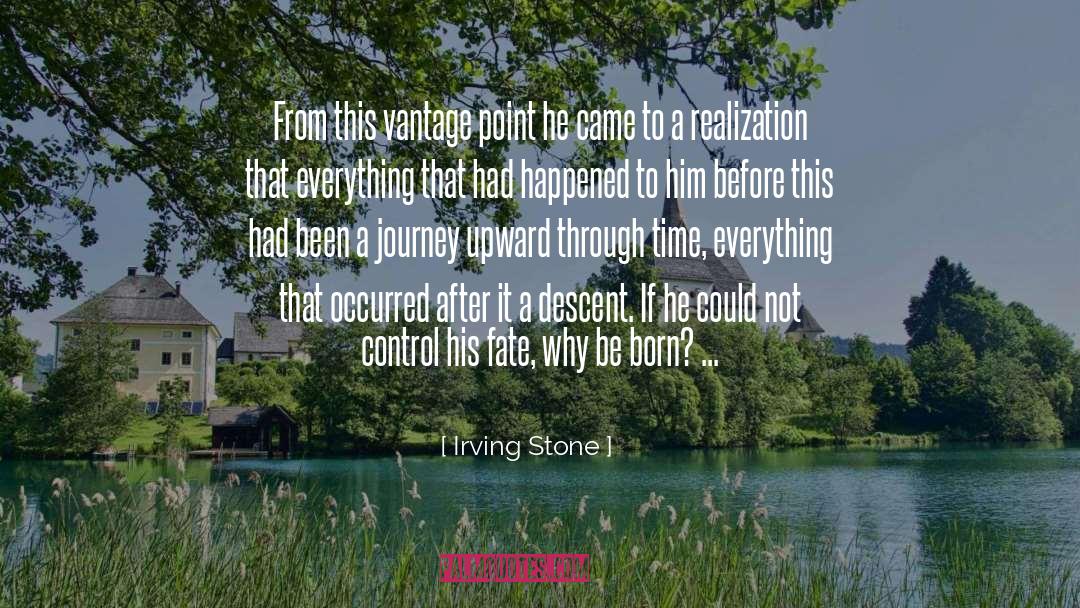 Irving Stone Quotes: From this vantage point he