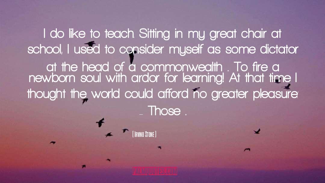 Irving Stone Quotes: I do like to teach.