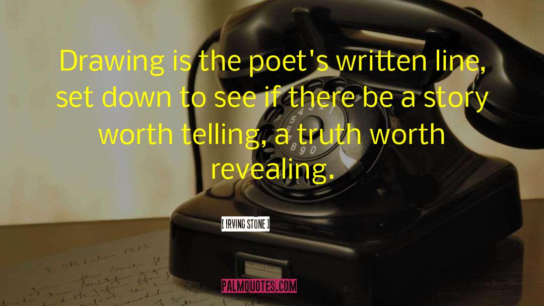 Irving Stone Quotes: Drawing is the poet's written