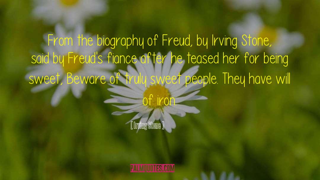Irving Stone Quotes: From the biography of Freud,