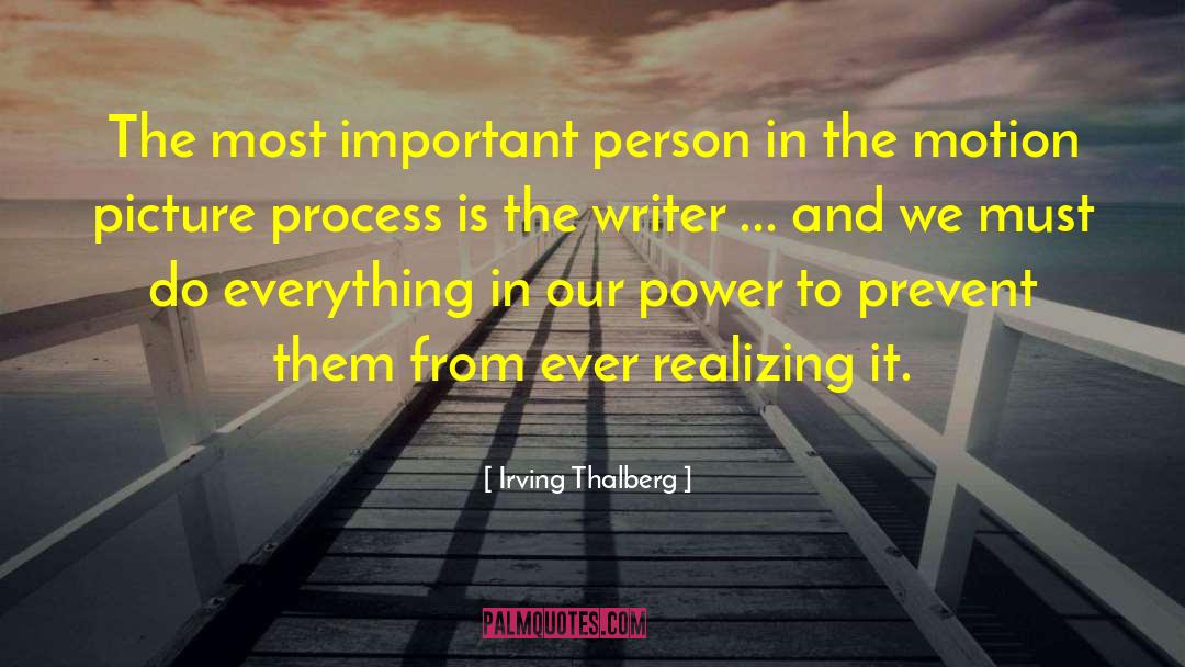 Irving Thalberg Quotes: The most important person in