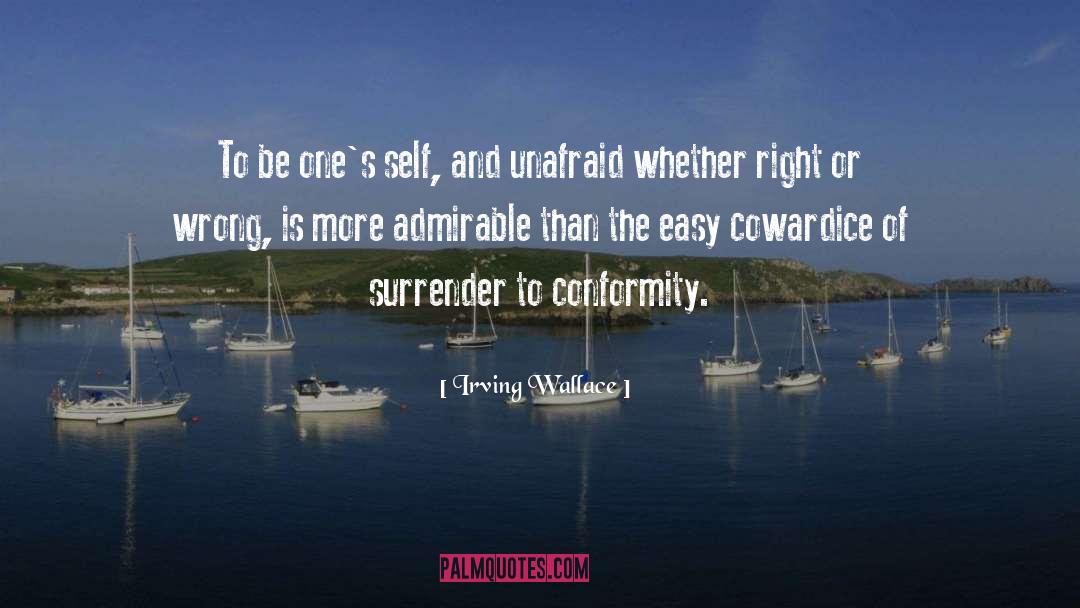 Irving Wallace Quotes: To be one's self, and