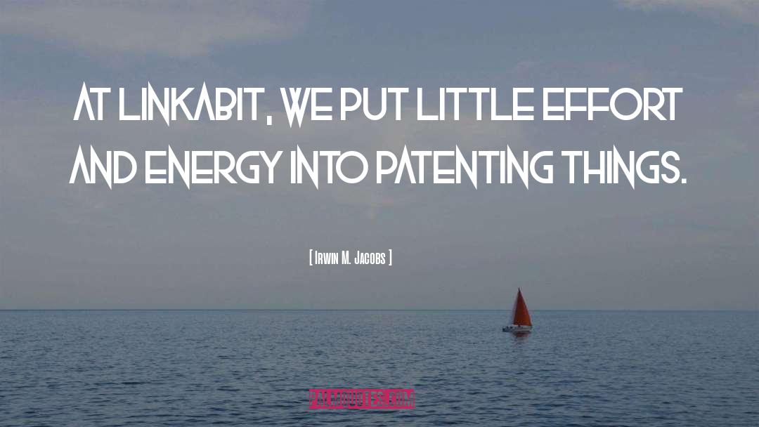 Irwin M. Jacobs Quotes: At Linkabit, we put little