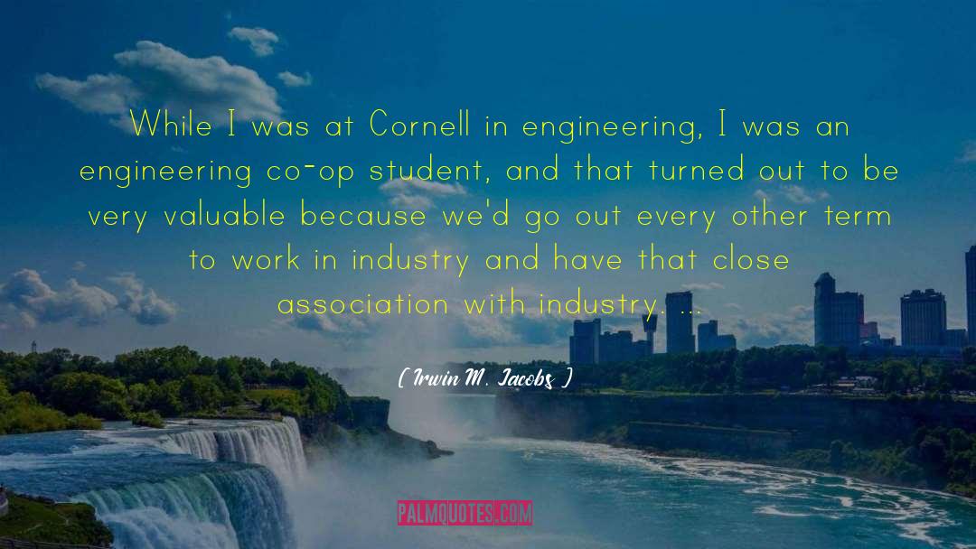 Irwin M. Jacobs Quotes: While I was at Cornell
