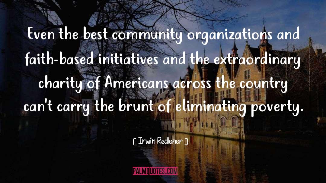 Irwin Redlener Quotes: Even the best community organizations