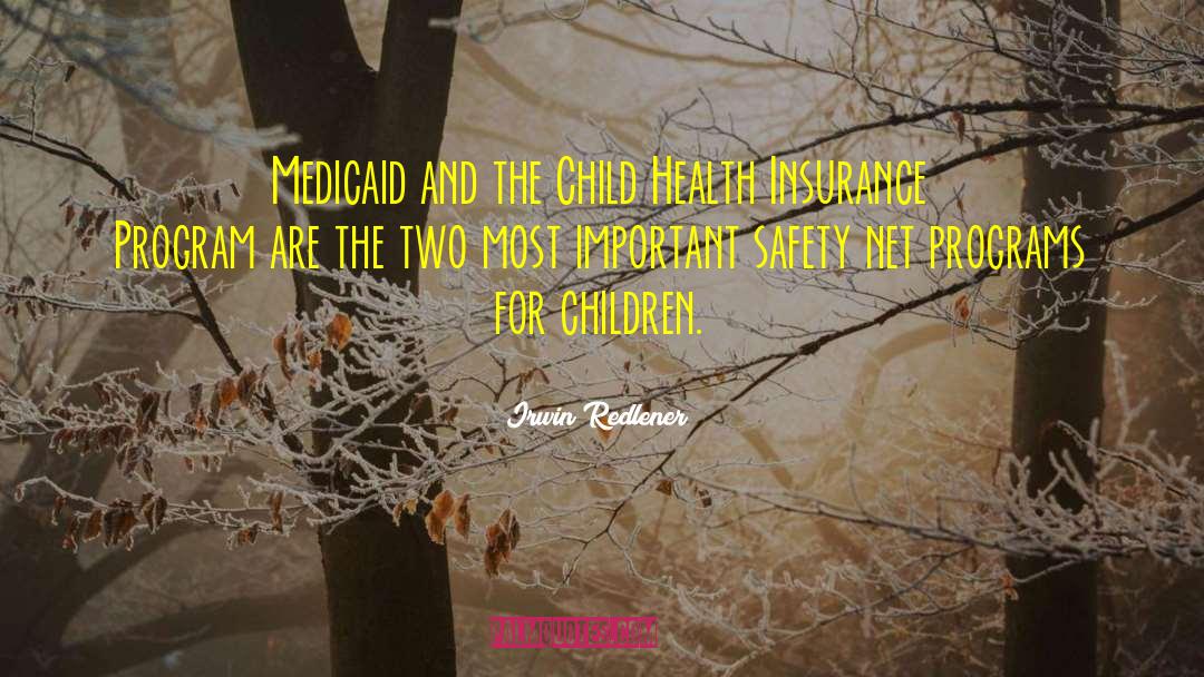 Irwin Redlener Quotes: Medicaid and the Child Health