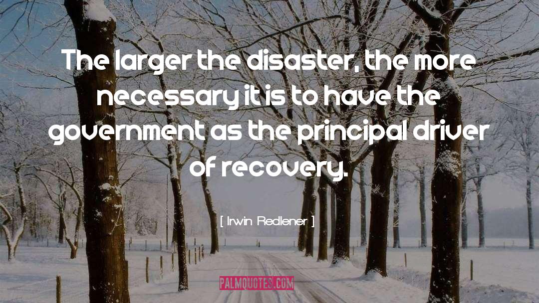 Irwin Redlener Quotes: The larger the disaster, the