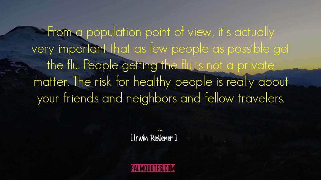 Irwin Redlener Quotes: From a population point of