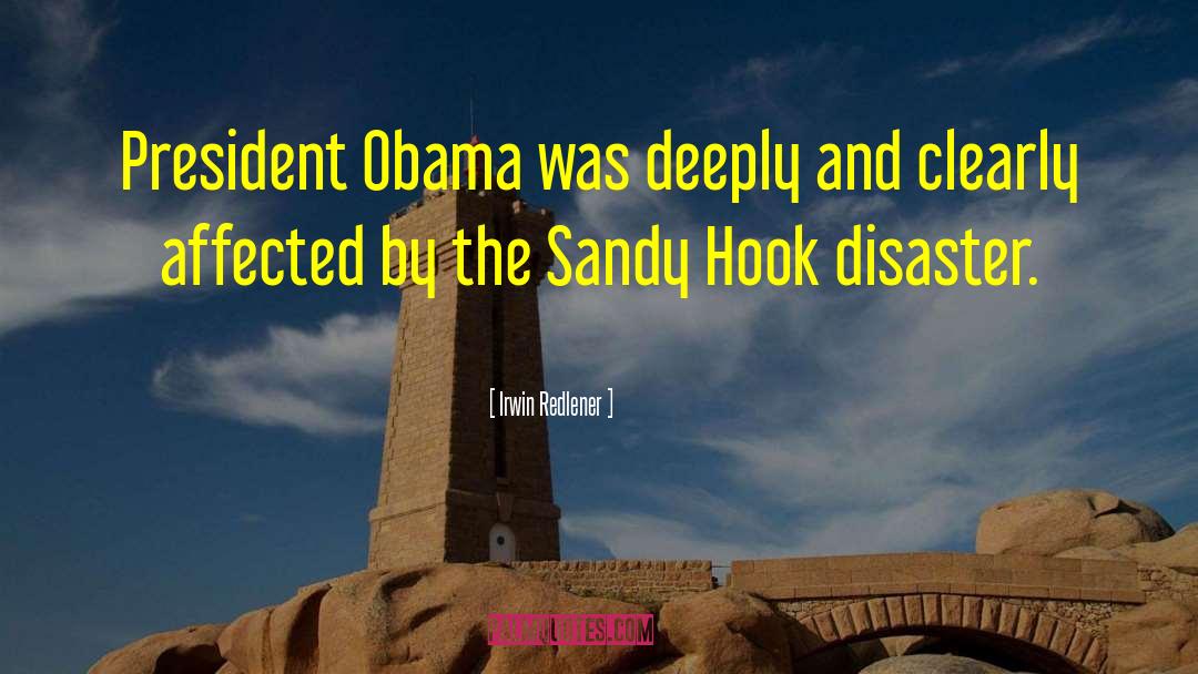 Irwin Redlener Quotes: President Obama was deeply and