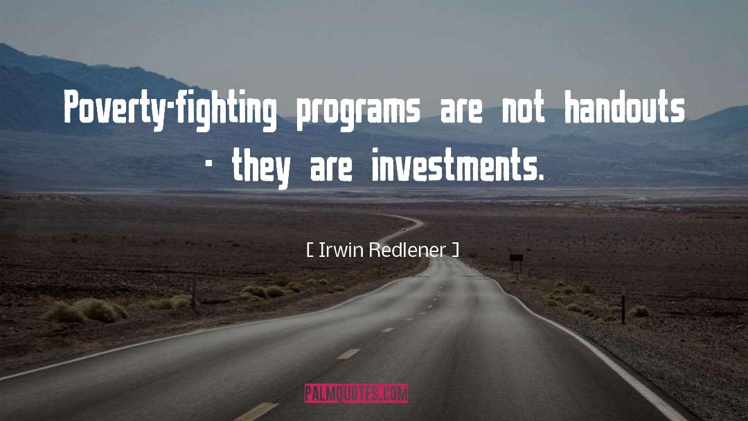 Irwin Redlener Quotes: Poverty-fighting programs are not handouts